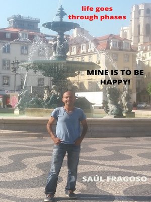 cover image of Life goes through phases, mine is to be happy!